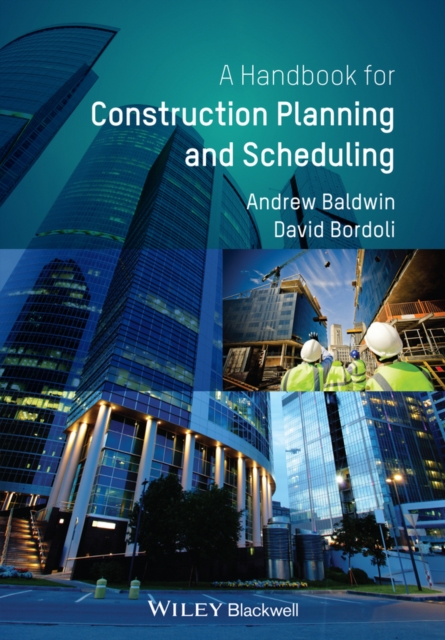 Handbook for Construction Planning and Scheduling: Andrew Baldwin ...
