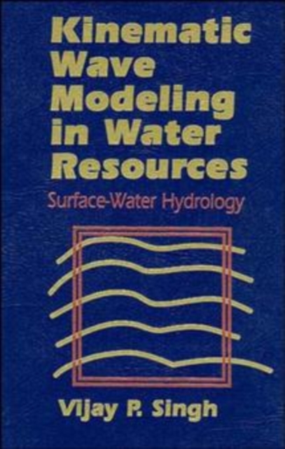 Surface Wave Modeling Kinematic Wave Modeling in Water Resources : Surface-Water Hydrology ...