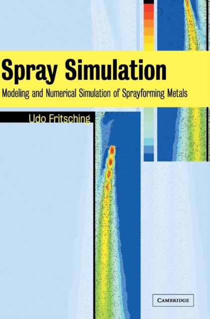 Spray Simulation : Modeling and Numerical Simulation of Sprayforming ...