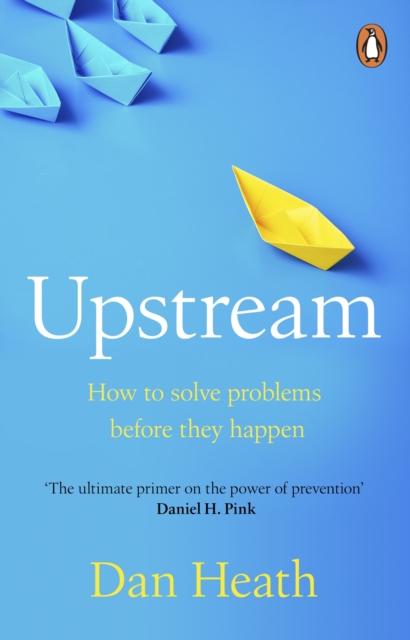 Transworld Publishers Ltd Upstream : How To Solve Problems Before They Happen