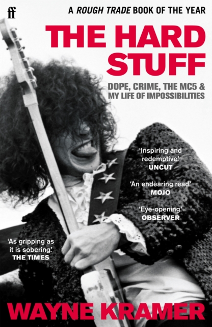 Faber & Faber The Hard Stuff : Dope, Crime, The Mc5, And My Life Of Impossibilities