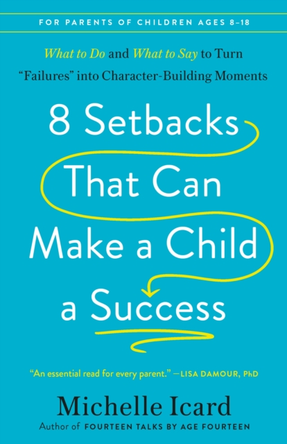 8 Setbacks That Can Make a Child a Success : What to Do and What to Say ...