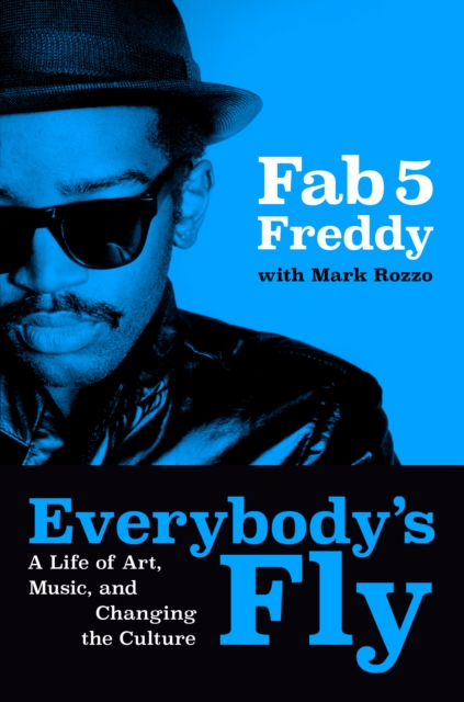 Penguin Putnam Inc Everybody'S Fly : A Life Of Art, Music, And Changing The Culture