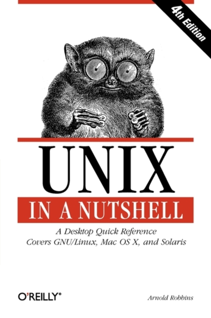 UNIX in a Nutshell : A Desktop Quick Reference - Covers Gnu/Linux, Mac ...