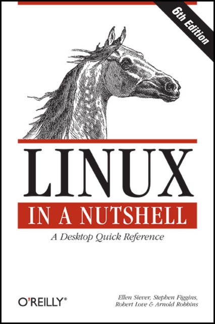 Linux in a Nutshell : A Desktop Quick Reference: Ellen Siever ...
