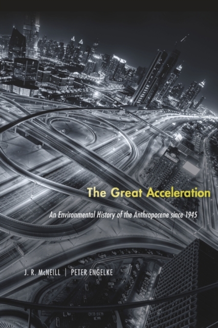 The Great Acceleration : An Environmental History of the Anthropocene ...