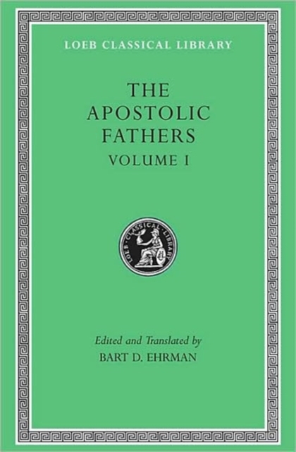 Harvard University Press The Apostolic Fathers, Volume I : I Clement. Ii Clement. Ignatius. Polycarp. Didache