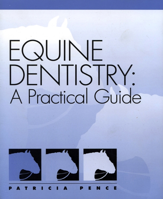 Equine Dentistry A Practical Guide Patricia Pence 9780683304039