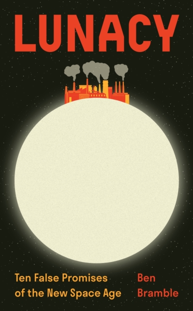 Princeton University Press Lunacy : Ten False Promises Of The Space Age