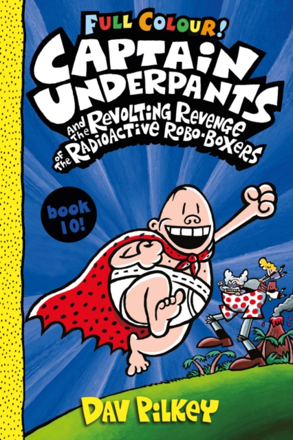 Captain Underpants and the Revolting Revenge of the Radioactive Robo Boxers Colour Dav Pilkey 9780702310553 WHSmith