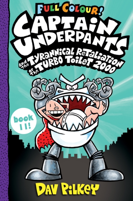 Captain Underpants and the Tyrannical Retaliation of the Turbo Toilet 2000 Full Colour Paperback softback