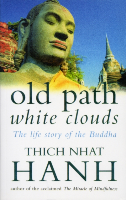 Old Path White Clouds : The Life Story of the Buddha: Thich Nhat Hanh ...