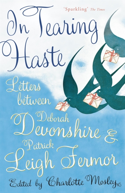 John Murray Press In Tearing Haste : Letters Between Deborah Devonshire And Patrick Leigh Fermor
