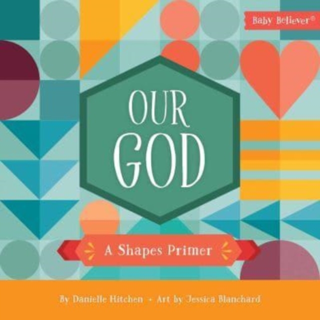 Our God A Shapes Primer Danielle Hitchen 9780736983631 WHSmith