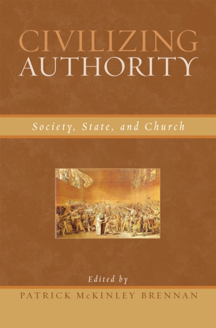 Civilizing Authority : Society, State, and Church: : 9780739118061: TGJones