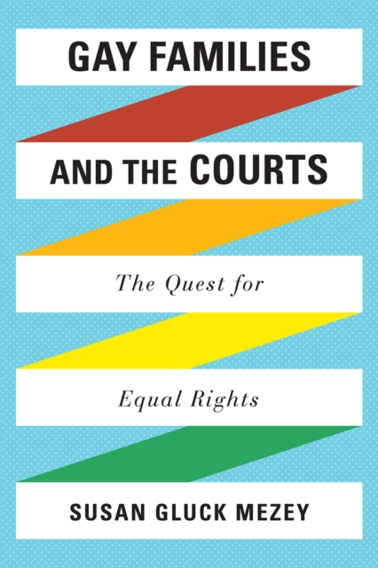 Gay Families and the Courts : The Quest for Equal Rights