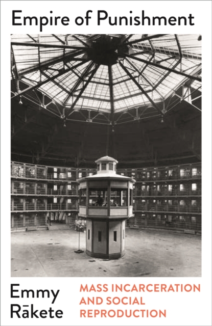 Empire of Punishment : Mass Incarceration and Social Reproduction