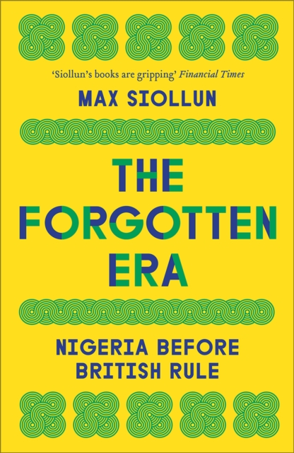 The Forgotten Era : Nigeria Before British Rule