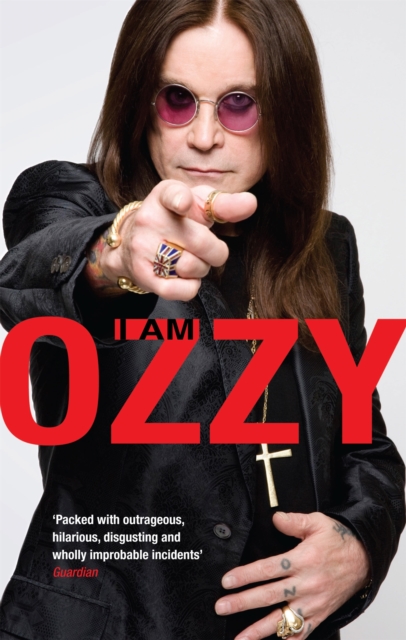 I Am Ozzy : The classic autobiography from Ozzy Osbourne, the