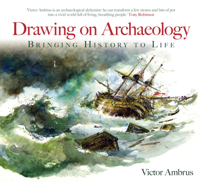The History Press Ltd Drawing On Archaeology : Bringing History To Life