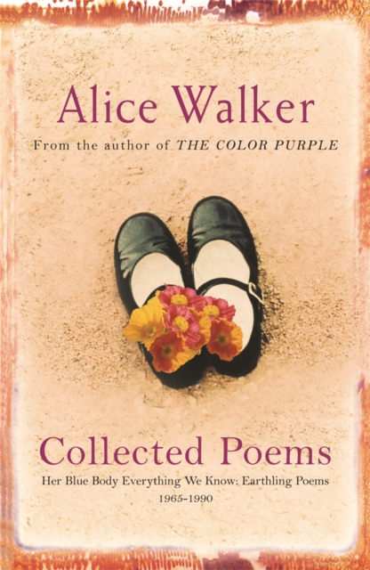 Orion Publishing Co Alice Walker: Collected Poems : Her Blue Body Everything We Know: Earthling Poems 1965-1990