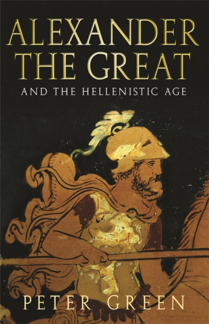 Orion Publishing Co Alexander The Great And The Hellenistic Age
