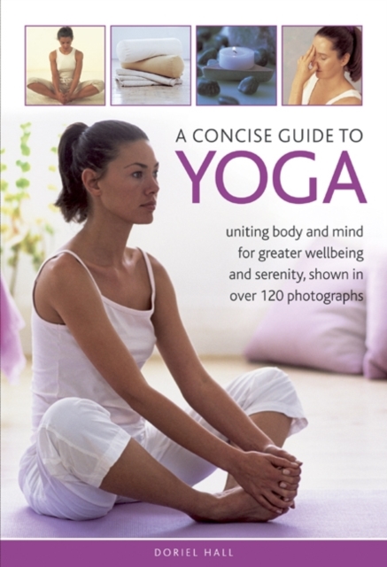 A Concise Guide to Yoga : Uniting Body and Mind for Greater Wellbeing ...