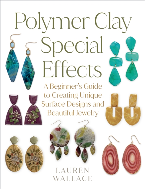 Polymer Clay Special Effects A Beginner's Guide to Creating