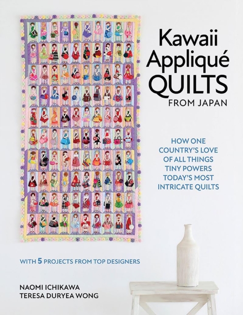 Schiffer Publishing Ltd Kawaii Applique Quilts From Japan : How One Country’s Love Of All Things Tiny Powers Today'S Most Intricate Quilts (With 5 Projects From Top Designers)