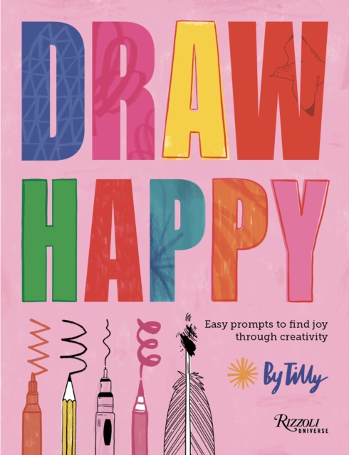 Universe Publishing Draw Happy : Easy Prompts To Find Joy Through Creativity