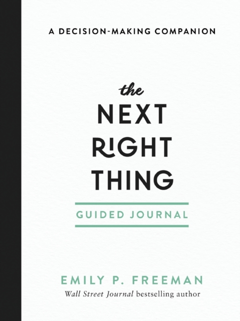Baker Publishing Group The Next Right Thing Guided Journal – A Decision–making Companion