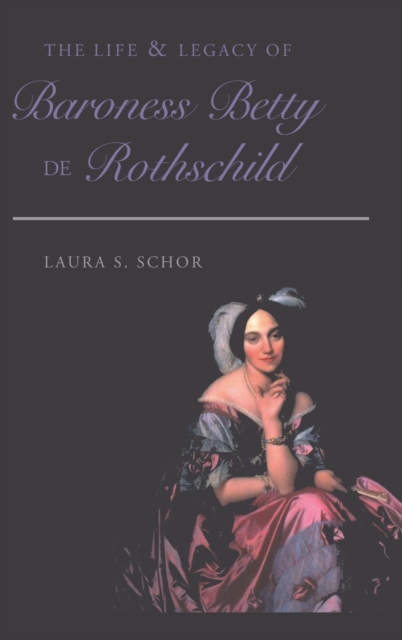 The Life and Legacy of Baroness Betty de Rothschild: Laura S. Schor ...