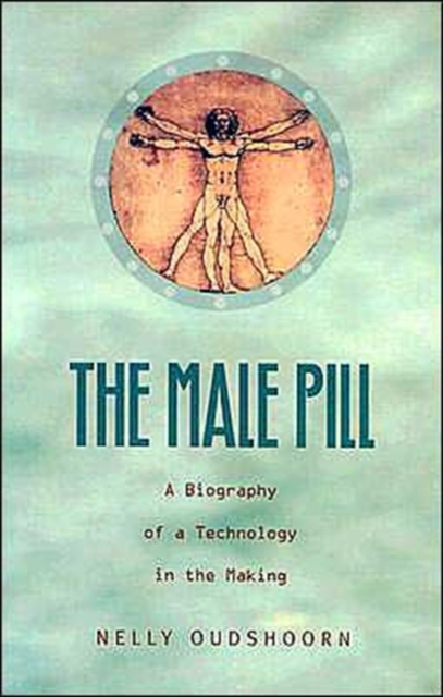 The Male Pill : A Biography of a Technology in the Making