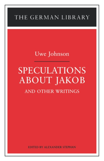 Speculations about Jakob: Uwe Johnson : and other writings