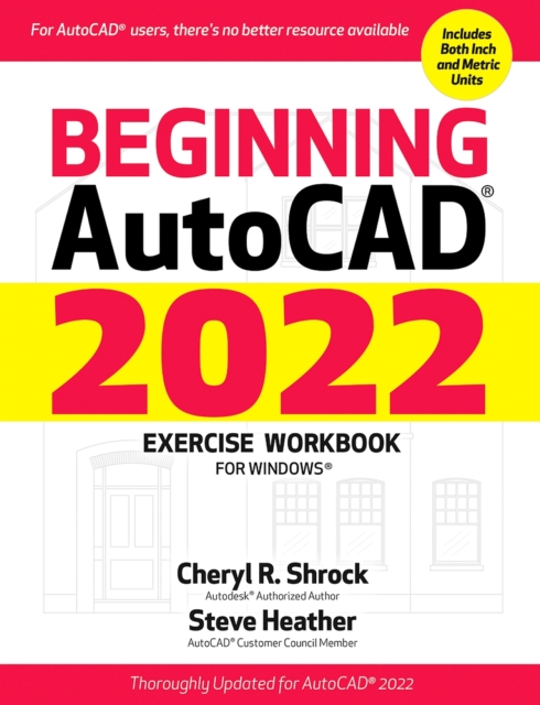 Beginning AutoCAD® 2022 Exercise Workbook : For Windows®: Cheryl Shrock ...