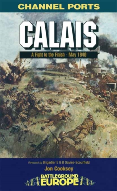 Calais: 30 Brigade's Defiant Defence May 1940