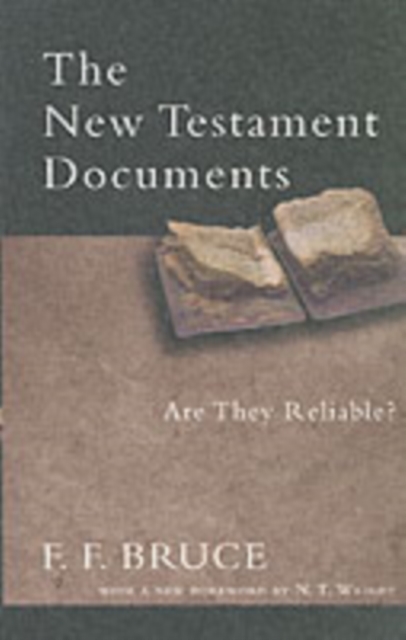 The New Testament Documents : Are They Reliable?