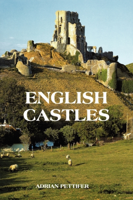 English Castles : A Guide by Counties