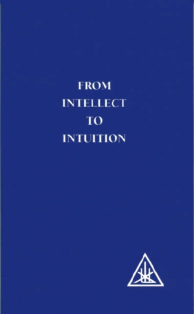 Lucis Press Ltd From Intellect To Intuition