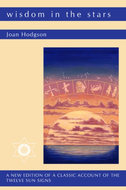 Wisdom in the Stars : A New Edition of a Classic Account of the Twelve Star Signs