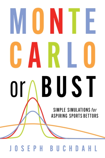 Oldcastle Books Ltd Monte Carlo Or Bust : Simple Simulations For Aspiring Sports Bettors