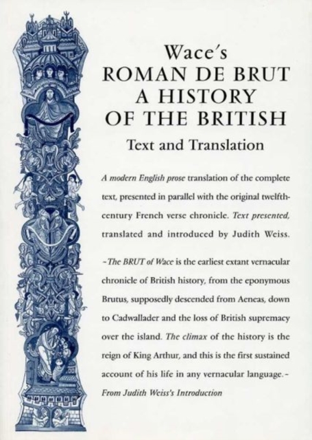 Wace's Roman De Brut : A History Of The British (Text and Translation)