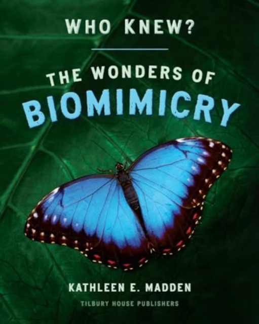 Who Knew? : The Wonders of Biomimicry