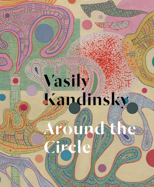 Guggenheim Museum Publications,U.S. Vasily Kandinsky: Around The Circle