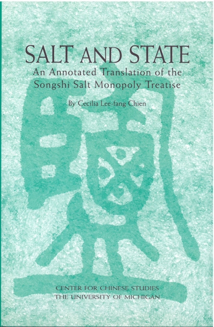 Salt and State : An Annotated Translation of the Songshi Salt Monopoly ...