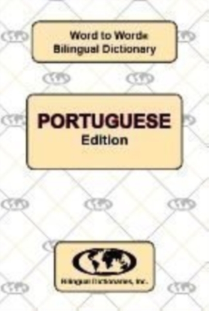 Bilingual Dictionaries, Incorporated English-Portuguese & Portuguese-English Word-To-Word Dictionary
