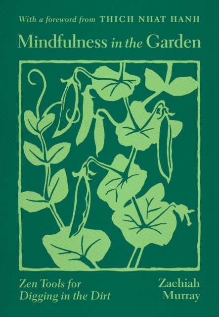 Parallax Press Mindfulness In The Garden : Zen Tools For Digging In The Dirt