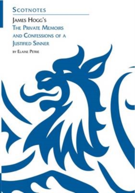 James Hogg's Private Memoirs and Confessions of a Justified Sinner : (Scotnotes Study Guides)