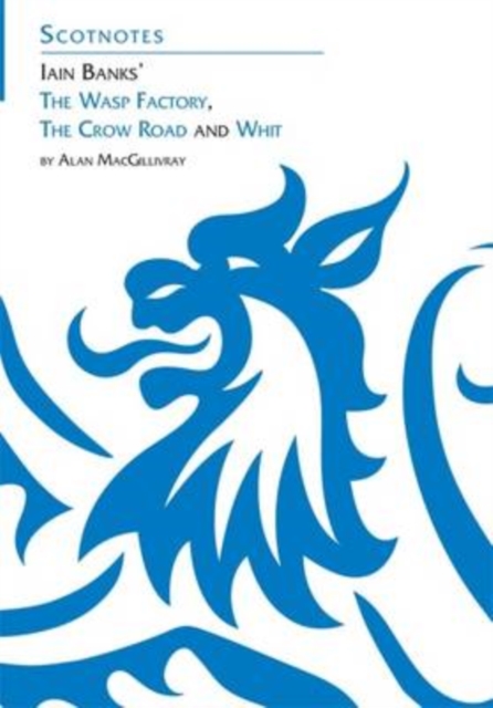Association for Scottish Literary Studies Three Novels Of Iain Banks: Whit, The Crow Road And The Wasp Factory : (Scotnotes Study Guides)