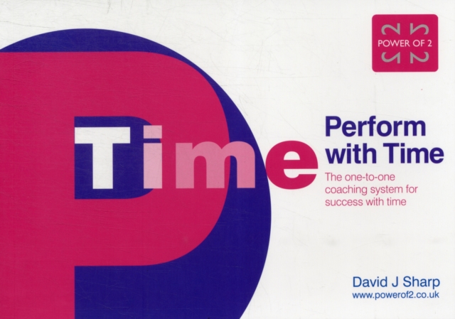 Power of 2 Publishing Perform With Time : The One-To-One Coaching System For Success With Time
